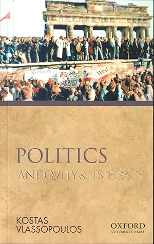 Image du vendeur pour Politics: Antiquity and Its Legacy mis en vente par Kenneth Mallory Bookseller ABAA