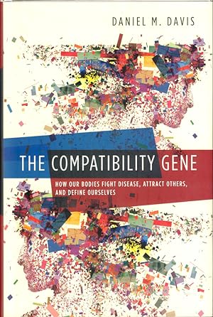 The Compatibility Gene: How Our Bodies Fight Disease, Attract Others, and Define Our Selves
