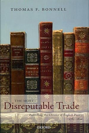 The Most Disreputable Trade. Publishing the Classics of English Poetry 1765-1810
