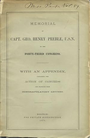 Memorial of Capt. Geo. Henry Preble, U.S.N. to the forty-third Congress. With an appendix, contai...