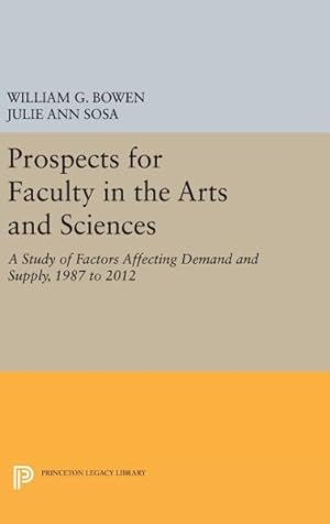 Seller image for Prospects for Faculty in the Arts and Sciences : A Study of Factors Affecting Demand and Supply, 1987 to 2012 for sale by GreatBookPricesUK
