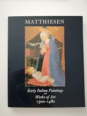 Matthiesen. Early Italian Paintings and works of Art, 1300-1480