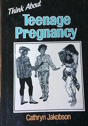 Seller image for Think about teenage pregnancy (The Think series) for sale by Margaret Bienert, Bookseller