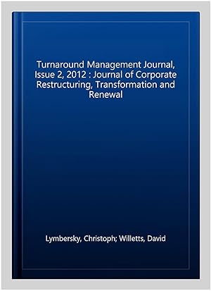 Bild des Verkufers fr Turnaround Management Journal, Issue 2, 2012 : Journal of Corporate Restructuring, Transformation and Renewal zum Verkauf von GreatBookPrices