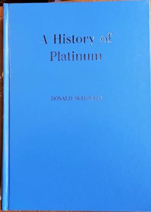 Image du vendeur pour A HISTORY OF PLATINUM from the Earliest Times to the Eighteen-Eighties mis en vente par Douglas Books