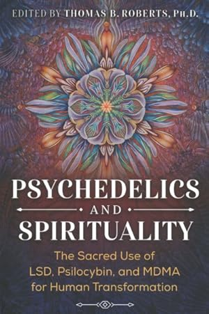 Seller image for Psychedelics and Spirituality : The Sacred Use of Lsd, Psilocybin, and Mdma for Human Transformation for sale by GreatBookPricesUK