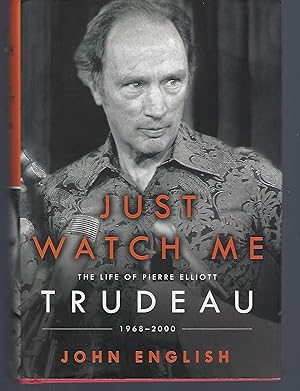 Image du vendeur pour Just Watch Me: The Life of Pierre Elliott Trudeau: 1968-2000 mis en vente par Turn-The-Page Books