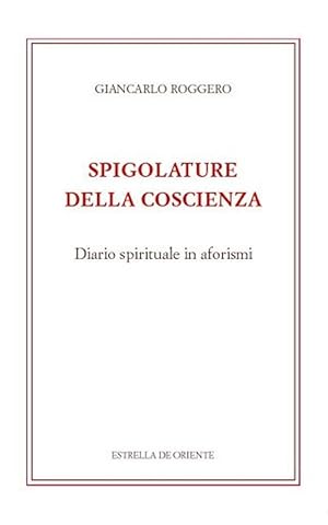 Image du vendeur pour Spigolature della coscienza. Diario spirituale in aforismi mis en vente par Libro Co. Italia Srl