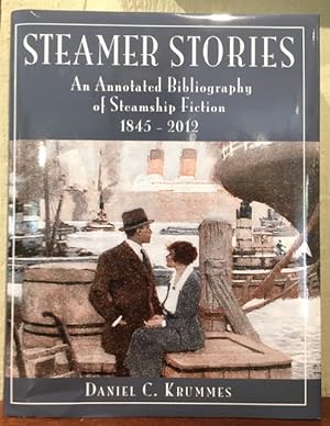STEAMER STORIES. An Annotated Bibliography of Steamship Fiction 1845-2012