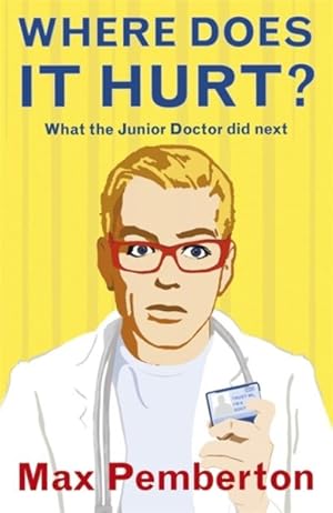Image du vendeur pour Where Does It Hurt? : What the Junior Doctor Did Next mis en vente par GreatBookPricesUK