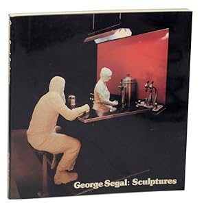 Imagen del vendedor de George Segal: Sculptures a la venta por Jeff Hirsch Books, ABAA