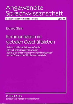 Bild des Verkufers fr Kommunikation im globalen Geschftsleben. Selbst- und Fremdbilder als Quellen interkultureller Missverstndnisse, als Basis fr die Ermittlung von Handlungsbedarf und als Chancen fr Wettbewerbsvorteile. - Angewandte Sprachwissenschaft ; Bd. 14. zum Verkauf von Fundus-Online GbR Borkert Schwarz Zerfa