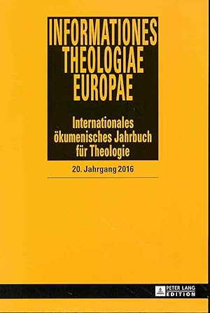 Imagen del vendedor de Informationes Theologiae Europae. 20. Jg. 2016. Internationales kumenisches Jahrbuch fr Theologie in Verb. mit Heinrich Rusterholz (Zrich) und Paul M. Zulehner (Wien). a la venta por Fundus-Online GbR Borkert Schwarz Zerfa