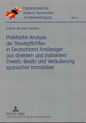 Bild des Verkufers fr Praktische Analyse der Steuerpflichten in Deutschland Ansssiger aus direktem und indirektem Erwerb, Besitz und Veruerung spanischer Immobilien. Publikationen der Deutsch-Spanischen Juristenvereinigung ; Bd. 1. zum Verkauf von Fundus-Online GbR Borkert Schwarz Zerfa