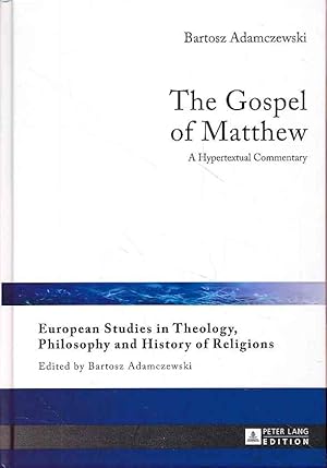 Bild des Verkufers fr The gospel of Matthew : a hypertextual commentary. European studies in theology, philosophy and history of religions ; vol. 16. zum Verkauf von Fundus-Online GbR Borkert Schwarz Zerfa