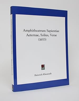 Amphitheatrum Sapientiae Aeternae, Solius, Verae: Christiano-abalistiucum, Divino-Magicum, Physic...