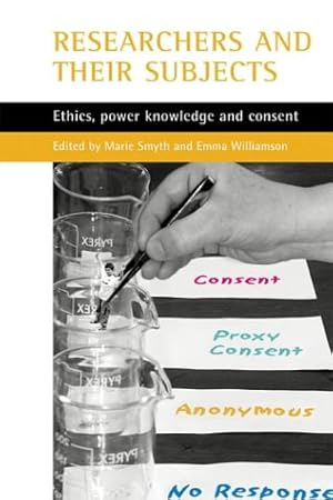 Bild des Verkufers fr Researchers and their 'subjects': Ethics, power, knowledge and consent zum Verkauf von Modernes Antiquariat an der Kyll