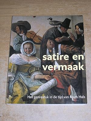 Seller image for Satire En Vermaak: Schilderkunst in de 17e eeuw : het genrestuk van Frans Hals en zijn tijdgenoten 1610-1670 for sale by Neo Books