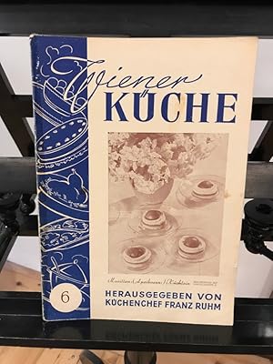 Wiener Küche Nr. 6: Illustrierte Wiener Küche, Sammelwerk ausgewählter Kochrezepte und Bilder,