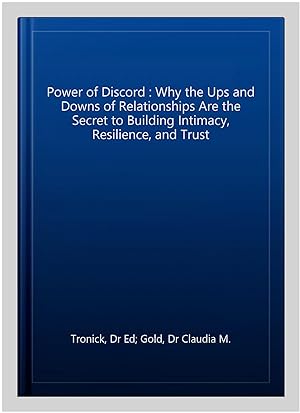 Seller image for Power of Discord : Why the Ups and Downs of Relationships Are the Secret to Building Intimacy, Resilience, and Trust for sale by GreatBookPrices