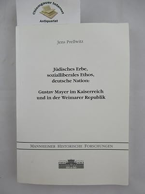 Jüdisches Erbe, sozialliberales Ethos, deutsche Nation : Gustav Mayer im Kaiserreich und in der W...