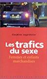 Seller image for Les Trafics Du Sexe : Femmes Et Enfants Marchandises for sale by RECYCLIVRE