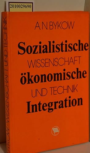 Imagen del vendedor de Sozialistische konomische Integration : Wiss. u. Technik / Alexander Naumowitsch Bykow. [bers.: Silvia Mller] a la venta por ralfs-buecherkiste