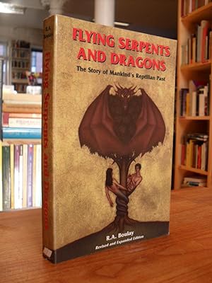Flying Serpents And Dragons, The Story Of Mankind's Reptilian Past - The Evidence That We Are The...