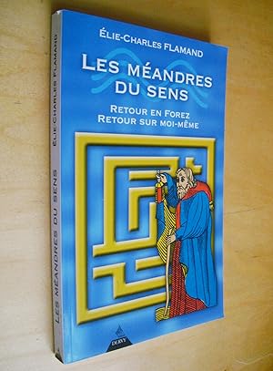 Les méandres du sens : Retour en Forez, retour sur soi-même