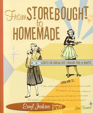 Bild des Verkufers fr From Storebought To Homemade : Secrets For Cooking Easy, Fabulous Food In Minutes zum Verkauf von GreatBookPricesUK