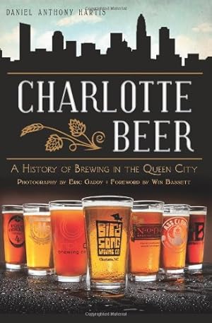 Seller image for Charlotte Beer: A History of Brewing in the Queen City (American Palate) by Hartis, Daniel Anthony [Paperback ] for sale by booksXpress