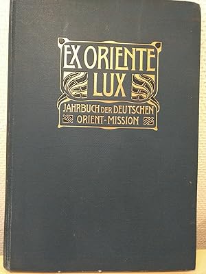 Ex Oriente Lux. Jahrbuch der Deutschen Orient-Mission.