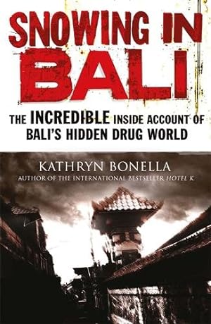 Imagen del vendedor de Snowing in Bali : The Incredible Inside Account of Bali's Hidden Drug World a la venta por GreatBookPricesUK