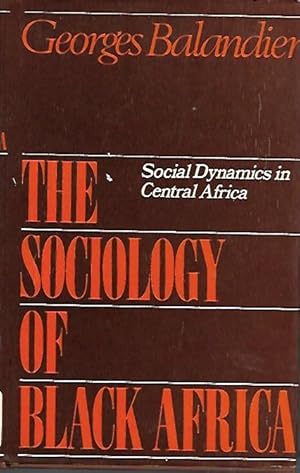 Image du vendeur pour The sociology of Black Africa: social dynamics in Central Africa mis en vente par Messinissa libri