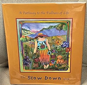 The Slow Down Book, A Pathway to the Fullness of Life