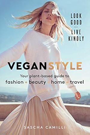 Imagen del vendedor de Vegan Style: Your Plant-based Guide to Fashion * Beauty * Home * Travel by Camilli, Sascha [Hardcover ] a la venta por booksXpress