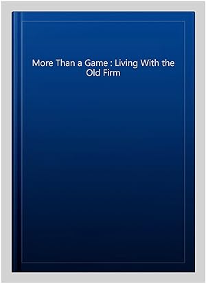 Immagine del venditore per More Than a Game : Living With the Old Firm venduto da GreatBookPrices