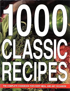 Seller image for 1000 Classic Recipes The Complete Cookbook for Every Meal and Any Occasion for sale by Cider Creek Books