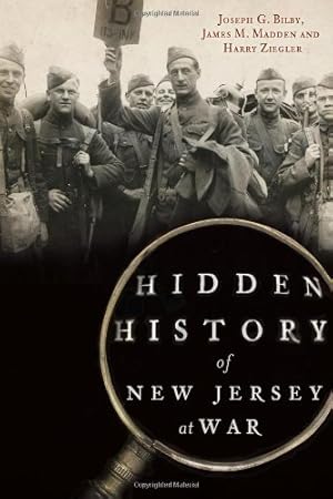 Bild des Verkufers fr Hidden History of New Jersey at War by Bilby, Joseph G., Madden, James M., Ziegler, Harry [Paperback ] zum Verkauf von booksXpress
