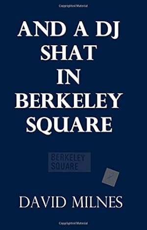 Bild des Verkufers fr and a dj shat in Berkeley Square by MILNES, DAVID HARTLEY [Paperback ] zum Verkauf von booksXpress