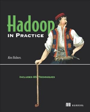 Image du vendeur pour Hadoop in Practice: Includes 85 Techniques by Holmes, Alex [Paperback ] mis en vente par booksXpress