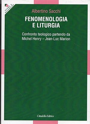 Immagine del venditore per Fenomenologia e liturgia : confronto teologico partendo da Michel Henry-Jean-Luc Marion venduto da Messinissa libri