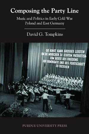 Immagine del venditore per Composing the Party Line: Music and Politics in Early Cold War Poland and East Germany (Central European Studies) [Soft Cover ] venduto da booksXpress