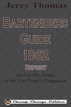 Seller image for Jerry Thomas Bartenders Guide 1862 Reprint: How to Mix Drinks, or the Bon Vivant's Companion by Thomas, Jerry [Paperback ] for sale by booksXpress
