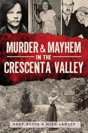Seller image for Murder & Mayhem in the Crescenta Valley by Keyes, Gary, Lawler, Mike [Paperback ] for sale by booksXpress