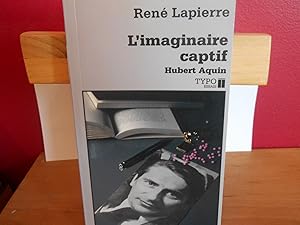 Imagen del vendedor de L'IMAGINAIRE CAPTIF HUBERT AQUIN a la venta por La Bouquinerie  Dd