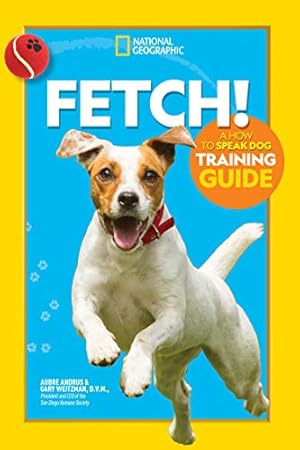 Seller image for Fetch! A How to Speak Dog Training Guide by Weitzman, Dr. Gary, Andrus, Aubre [Paperback ] for sale by booksXpress