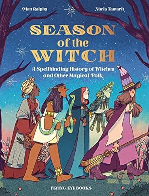 Seller image for Season of the Witch: A Spellbinding History of Witches and Other Magical Folk by Ralphs, Matt [Hardcover ] for sale by booksXpress