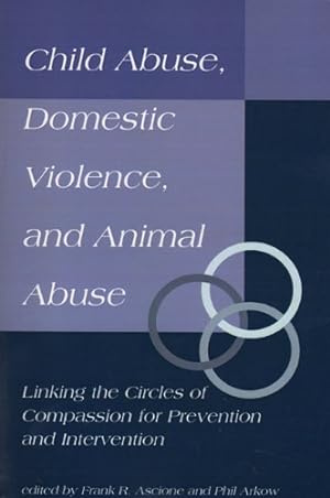 Seller image for Child Abuse, Domestic Violence, and Animal Abuse: Linking the Circles of Compassion For Prevention and Intervention (New Directions in the Human-Animal Bond) [Soft Cover ] for sale by booksXpress