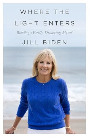 Imagen del vendedor de Where the Light Enters: Building a Family, Discovering Myself by Biden, Jill [Paperback ] a la venta por booksXpress